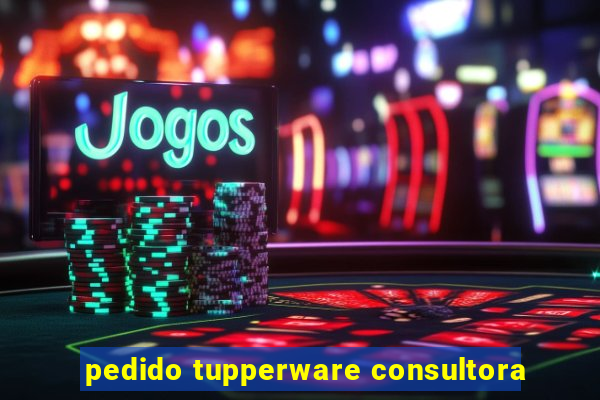 pedido tupperware consultora